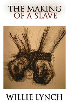 Poza produsului The Willie Lynch Letter and the Making of a Slave - Willie Lynch