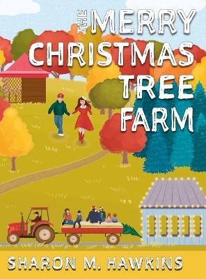 Coperta cărții 'The Merry Christmas Tree Farm - Sharon M. Hawkins'