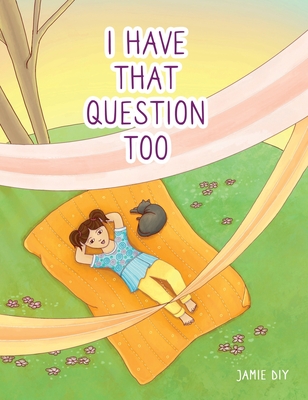 I Have That Question Too - Jamie Diy