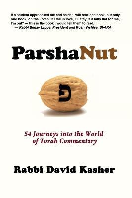 ParshaNut: 54 Journeys into the World of Torah Commentary - David Kasher