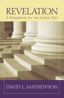 Revelation: A Handbook on the Greek Text - David L. Mathewson