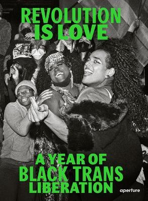 Revolution Is Love: A Year of Black Trans Liberation - Qween Jean