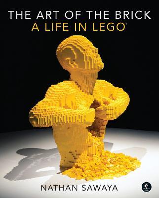 The Art of the Brick: A Life in Lego - Nathan Sawaya