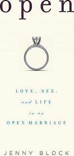 Open: Love, Sex and Life in an Open Marriage - Jenny Block