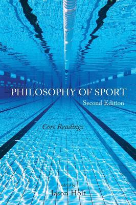 Philosophy of Sport: Core Readings - Second Edition - Jason Holt
