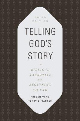 Telling God's Story: The Biblical Narrative from Beginning to End - Preben Vang