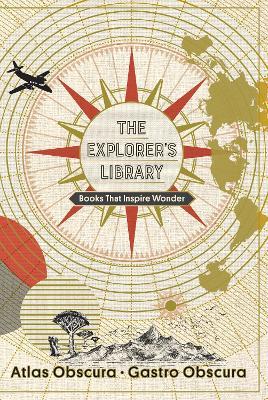 The Explorer's Library: Books That Inspire Wonder (Atlas Obscura and Gastro Obscura 2-Book Set) - Atlas Obscura