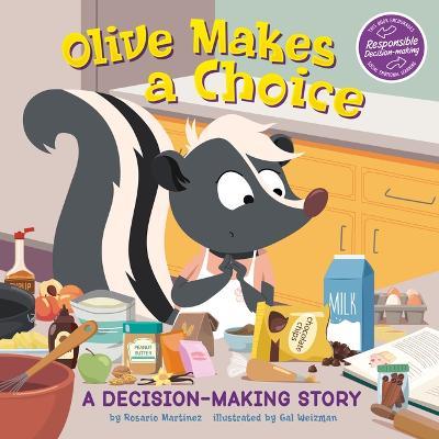 Olive Makes a Choice: A Decision-Making Story - Rosario Martinez