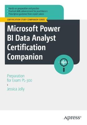 Microsoft Power Bi Data Analyst Certification Companion: Preparation for Exam Pl-300 - Jessica Jolly