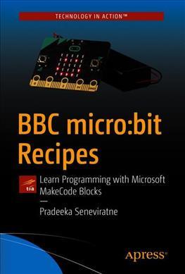 BBC Micro: Bit Recipes: Learn Programming with Microsoft Makecode Blocks - Pradeeka Seneviratne