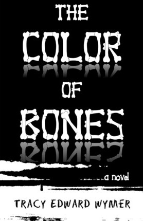 The Color of Bones - Tracy Edward Wymer