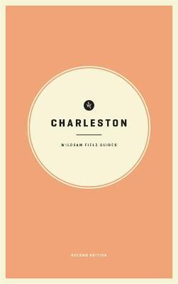 Wildsam Field Guides Charleston 2nd Edition - Taylor Bruce