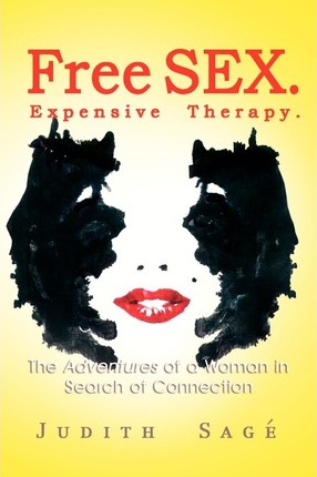 Free Sex. Expensive Therapy. - Judith Sage'