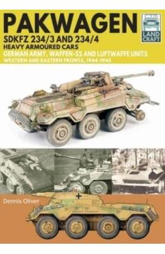 Pakwagen Sdkfz 234/3 and 234/4 Heavy Armoured Cars: German Army, Waffen-SS and Luftwaffe Units - Western and Eastern Fronts, 1944-1945 - Dennis Oliver
