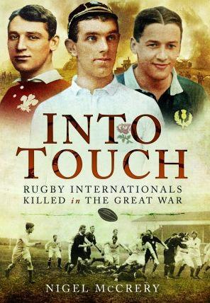 Into Touch: Rugby Internationals Killed in the Great War - Nigel Mccrery