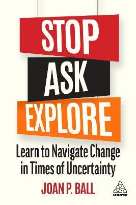 Stop, Ask, Explore: Learn to Navigate Change in Times of Uncertainty - Joan P. Ball