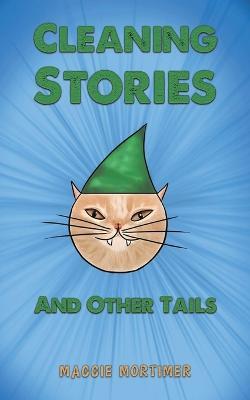 Cleaning Stories And Other Tails - Maggie Mortimer