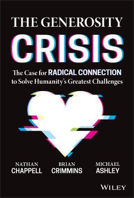 The Generosity Crisis: The Case for Radical Connection to Solve Humanity's Greatest Challenges - Brian Crimmins