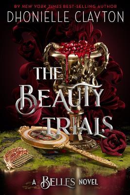 The Beauty Trials (a Belles Novel) - Dhonielle Clayton