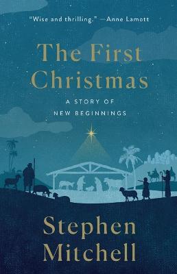 The First Christmas: A Story of New Beginnings - Stephen Mitchell