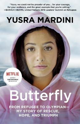 Butterfly: From Refugee to Olympian - My Story of Rescue, Hope, and Triumph - Yusra Mardini