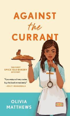 Against the Currant: A Spice Isle Bakery Mystery - Olivia Matthews
