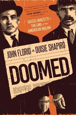 Doomed: Sacco, Vanzetti & the End of the American Dream - John Florio