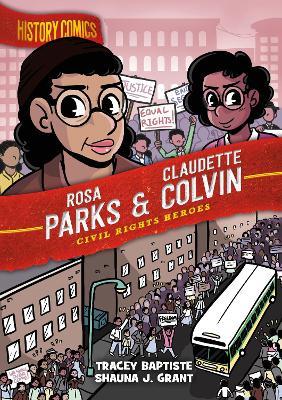 History Comics: Rosa Parks & Claudette Colvin: Civil Rights Heroes - Tracey Baptiste