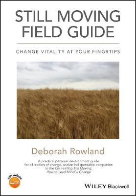 Still Moving Field Guide: Change Vitality at Your Fingertips - Deborah Rowland