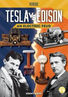 Tesla vs. Edison: An Electric Feud - Kenny Abdo