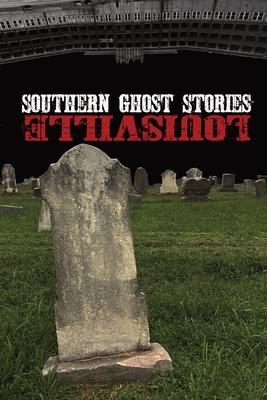 Southern Ghost Stories: Louisville - Allen Sircy