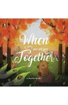 Poza produsului When We All Get Together - Heather Bradley