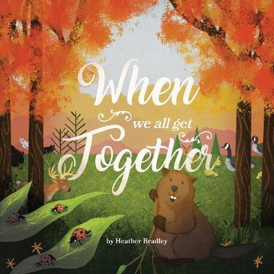 When We All Get Together - Heather Bradley