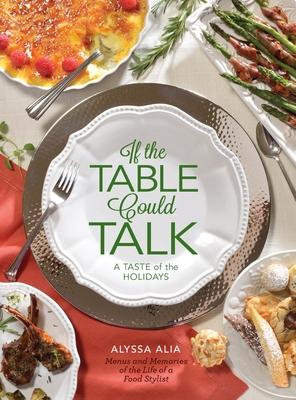 If the Table Could Talk- A Taste of the Holidays - Alyssa A. Alia