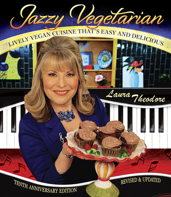 Jazzy Vegetarian: Lively Vegan Cuisine That's Easy and Delicious - Laura Theodore