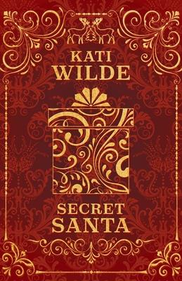 Secret Santa & All He Wants For Christmas - Kati Wilde