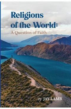 Coperta cărții 'Religions of the World: A Question of Faith - Jay Lamb'