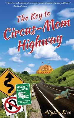 The Key to Circus-Mom Highway - Allyson Rice