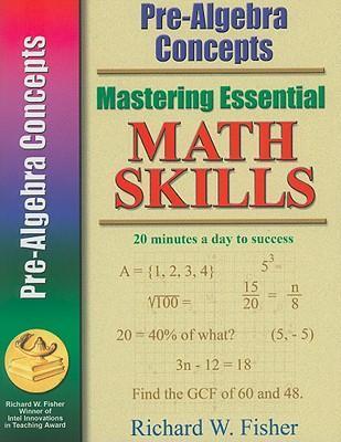 Mastering Essential Math Skills: Pre-Algebra Concepts - Richard W. Fisher