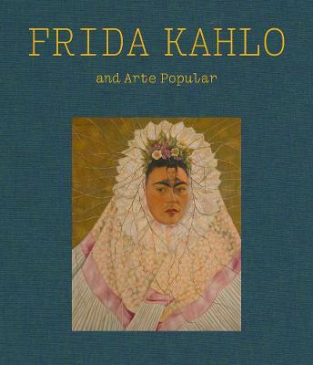 Frida Kahlo and Arte Popular - Frida Kahlo