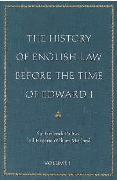 Coperta cărții 'The History of English Law Before the Time of Edward I - Sir Frederick Pollock'