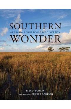 Coperta cărții 'Southern Wonder: Alabama's Surprising Biodiversity - R. Scot Duncan'
