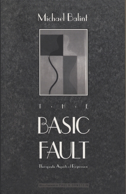 The Basic Fault: Therapeutic Aspects of Regression - Michael Balint