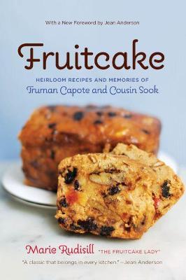 Fruitcake: Heirloom Recipes and Memories of Truman Capote & Cousin Sook - Marie Rudisill