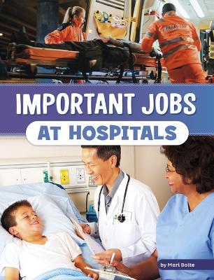 Important Jobs at Hospitals - Mari Bolte