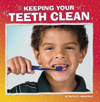 Keeping Your Teeth Clean - Nicole A. Mansfield