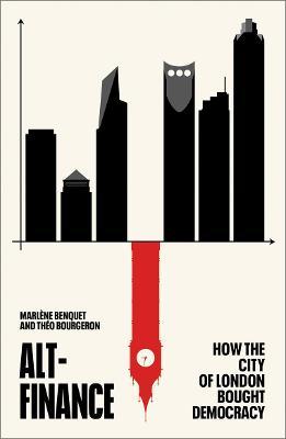 Alt-Finance: How the City of London Bought Democracy - Marlene Benquet