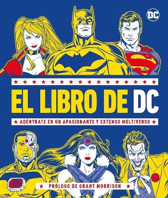 El Libro de DC (the DC Book): Adéntrate En Un Apasionante Y Extenso Multiverso - Stephen Wiacek