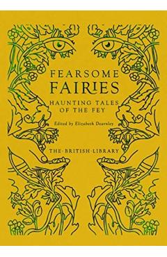 Fearsome Fairies: Haunting Tales of the Fae - Elizabeth Dearnley