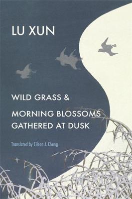 Wild Grass and Morning Blossoms Gathered at Dusk - Xun Lu
